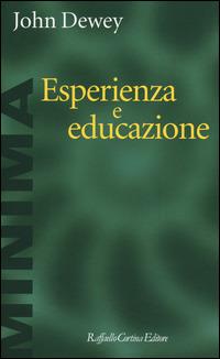 Esperienza e educazione - John Dewey - Libro Raffaello Cortina Editore 2014, Minima | Libraccio.it