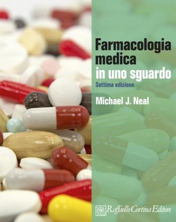 Farmacologia medica in uno sguardo - Michael J. Neal - Libro Raffaello Cortina Editore 2015 | Libraccio.it