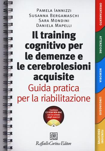 Il Training cognitivo per le demenze e le cerebrolesioni acquisite. Guida pratica per la riabilitazione. Con risorse online  - Libro Raffaello Cortina Editore 2015 | Libraccio.it