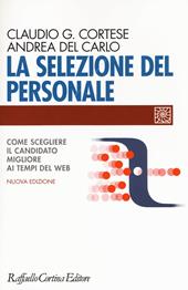 La selezione del personale. Come scegliere il candidato migliore ai tempi del web. Nuova ediz.