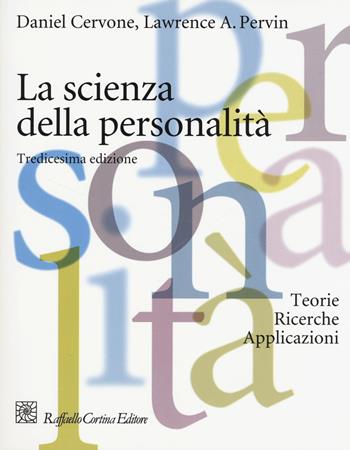 La scienza della personalità. Teorie, ricerche, applicazioni - Daniel Cervone, Lawrence A. Pervin - Libro Raffaello Cortina Editore 2017, Manuali di psicologia. Basic | Libraccio.it