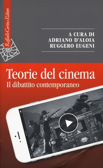 Teorie del cinema. Il dibattito contemporaneo  - Libro Raffaello Cortina Editore 2017, Saggi | Libraccio.it