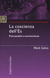 La coscienza dell'Es. Psicoanalisi e neuroscienze