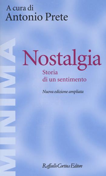 Nostalgia. Storia di un sentimento. Ediz. ampliata  - Libro Raffaello Cortina Editore 2018, Minima | Libraccio.it