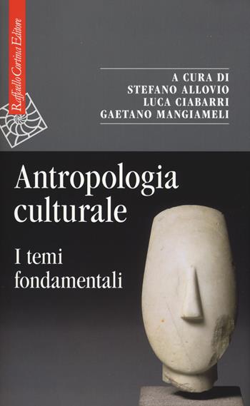 Antropologia culturale. I temi fondamentali  - Libro Raffaello Cortina Editore 2018, Saggi | Libraccio.it