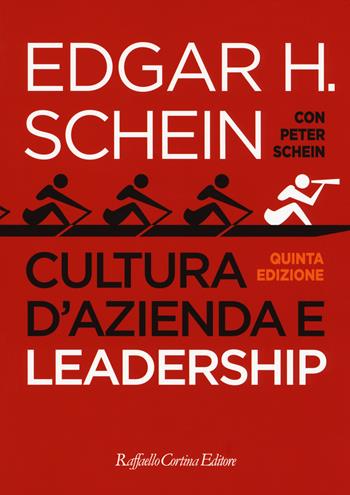 Cultura d'azienda e leadership - Edgar H. Schein - Libro Raffaello Cortina Editore 2018 | Libraccio.it