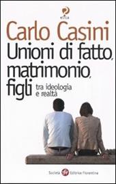 Unioni di fatto, matrimoni, figli. Tra ideologia e realtà