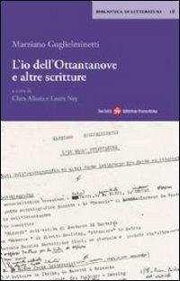 L' io dell'ottantanove a altre scritture - Marziano Guglielminetti - Libro Società Editrice Fiorentina 2009, Biblioteca di letteratura | Libraccio.it