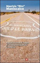 Mi mancano solo le Hawaii. Appunti di vita e viaggio di un italiano trapiantato in America