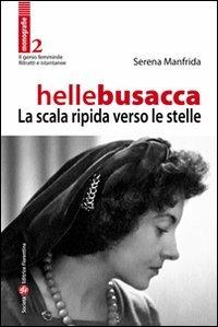 Helle Busacca. La scala ripida verso le stelle - Serena Manfrida - Libro Società Editrice Fiorentina 2010, Il genio femminile | Libraccio.it