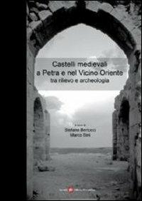 Castelli medievali a Petra e nel vicino oriente tra rilevo e archeologia  - Libro Società Editrice Fiorentina 2009 | Libraccio.it