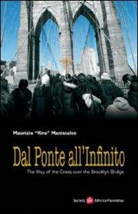 Dal ponte all'infinito - Maurizio Riro Maniscalco - Libro Società Editrice Fiorentina 2009 | Libraccio.it