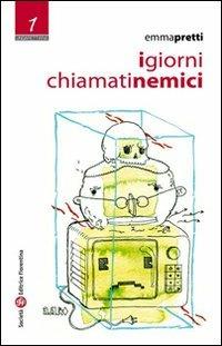 I giorni chiamati nemici - Emma Pretti - Libro Società Editrice Fiorentina 2010, Ungarettiana | Libraccio.it