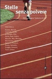 Stelle senza polvere. Atletica leggera «Palestra di vita» - Roberto Corsi - Libro Società Editrice Fiorentina 2010 | Libraccio.it
