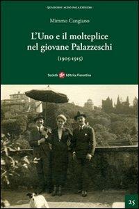 L' uno e il molteplice nel giovane Palazzeschi (1905-1915) - Mimmo Cangiano - Libro Società Editrice Fiorentina 2011, Quaderni Aldo Palazzeschi. Nuova serie | Libraccio.it