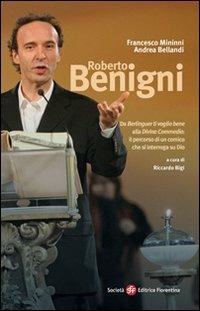 Roberto Benigni. Da «Berlinguer ti voglio bene» alla «Divina Commedia»: il percorso di un comico che si interroga su Dio - Andrea Bellandi, Francesco Mininni - Libro Società Editrice Fiorentina 2011, I miei pensieri | Libraccio.it