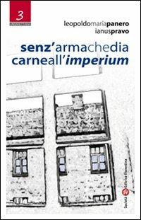 Senz'arma che dia carne all'imperium - Leopoldo M. Panero, Ianus Pravo - Libro Società Editrice Fiorentina 2011, Ungarettiana | Libraccio.it