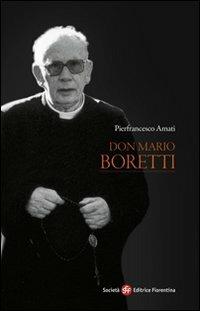 Don Mario Boretti - Pierfrancesco Amati - Libro Società Editrice Fiorentina 2012 | Libraccio.it
