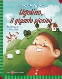 Ugolino, il gigante piccino - Leonardo Salerno - Libro Società Editrice Fiorentina 2012, Ti racconto una storia... | Libraccio.it