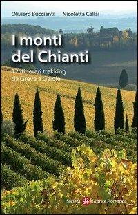 I monti del Chianti. 12 itinerari trekking da Greve a Gaiole - Oliviero Buccianti, Nicoletta Cellai - Libro Società Editrice Fiorentina 2013 | Libraccio.it