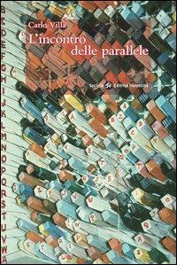 L' incontro delle parallele - Carlo Villa - Libro Società Editrice Fiorentina 2013 | Libraccio.it