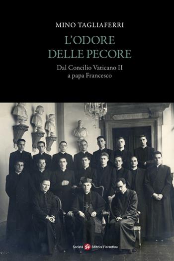 L' odore delle pecore. Dal Concilio Vaticano II a papa Francesco - Mino Tagliaferri - Libro Società Editrice Fiorentina 2014, Pietra di paragone | Libraccio.it