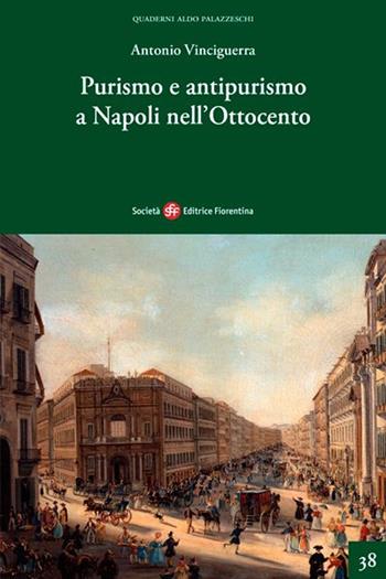 Purismo e antipurismo a Napoli nell'Ottocento - Antonio Vinciguerra - Libro Società Editrice Fiorentina 2015, Quaderni Aldo Palazzeschi. Nuova serie | Libraccio.it