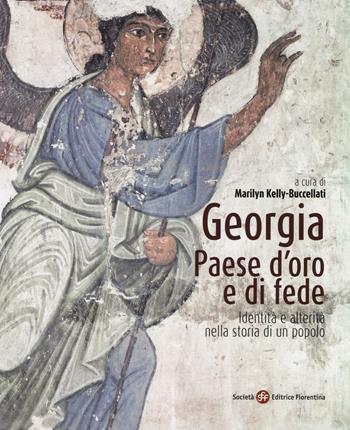 Georgia, paese d'oro e di fede. Identità e alterità nella storia di un popolo  - Libro Società Editrice Fiorentina 2016 | Libraccio.it