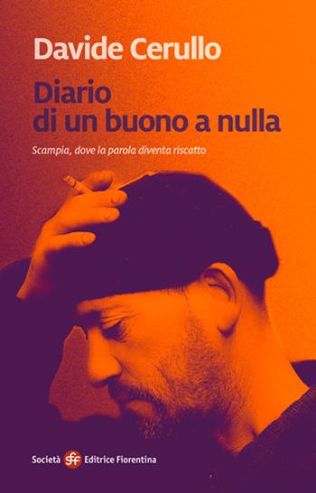 Diario di un buono a nulla. Scampia, dove la parodia diventa riscatto - Davide Cerullo - Libro Società Editrice Fiorentina 2016 | Libraccio.it