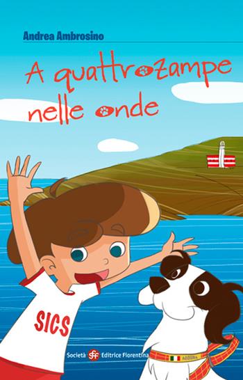 A quattrozampe nelle onde - Andrea Ambrosino - Libro Società Editrice Fiorentina 2017 | Libraccio.it