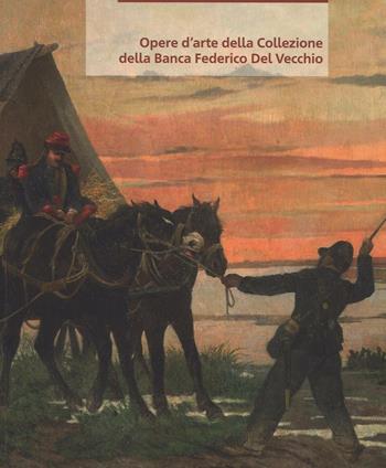 Opere d'arte della collezione della Banca Federico Del Vecchio. Ediz. a colori - Rossella Campana - Libro Società Editrice Fiorentina 2016 | Libraccio.it