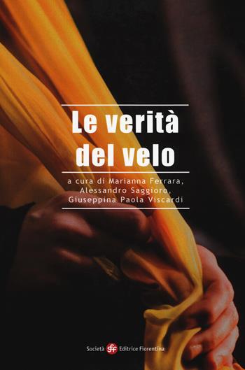 Le verità del velo  - Libro Società Editrice Fiorentina 2017, Alti studi di storia delle religioni | Libraccio.it