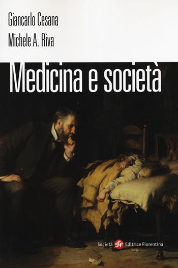 Medicina e società - Giancarlo Cesana, Michele A. Riva - Libro Società Editrice Fiorentina 2017 | Libraccio.it