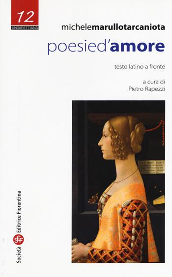 Poesie d'amore. Testo latino a fronte - Michele Marullo Tarcaniota - Libro Società Editrice Fiorentina 2017, Ungarettiana | Libraccio.it