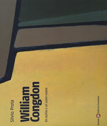 William Congdon. Un occhio e un cuore nuovo. Ediz. a colori - Silvio Prota - Libro Società Editrice Fiorentina 2017 | Libraccio.it