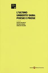 L'ultimo Umberto Saba: poesie e prose
