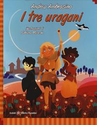 I tre uragani. Ediz. italiana e inglese - Andrea Ambrosino - Libro Società Editrice Fiorentina 2019, Ti racconto una storia... | Libraccio.it