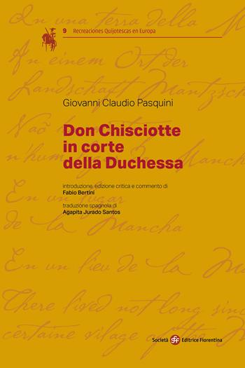 Don Chisciotte in corte della duchessa. Ediz. italiana e spagnola - Giovanni Claudio Pasquini - Libro Società Editrice Fiorentina 2019, Recreaciones Quijotescas en Europa | Libraccio.it