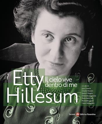 Etty Hillesum. Il cielo vive dentro di me  - Libro Società Editrice Fiorentina 2019 | Libraccio.it