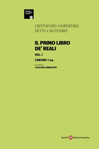 Il primo libro de' Reali. Vol. 1: Cantari 1-54 - Cristoforo l'Altissimo - Libro Società Editrice Fiorentina 2020, Studi e testi | Libraccio.it