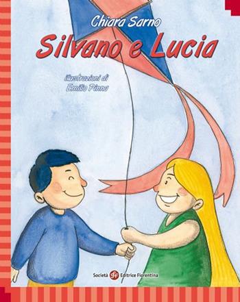 Silvano e Lucia. Ediz. italiana e inglese - Chiara Sarno - Libro Società Editrice Fiorentina 2020, Ti racconto una storia... | Libraccio.it