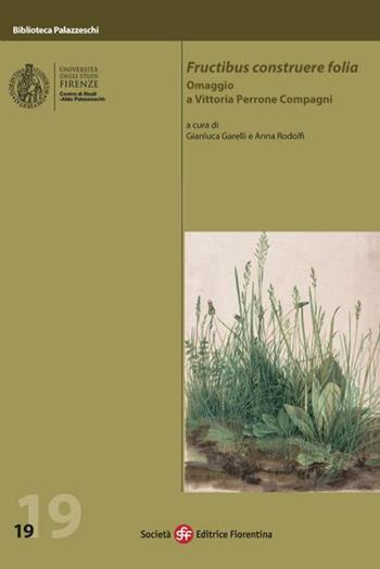 Fructibus construere folia. Omaggio a Vittoria Perrone Compagni  - Libro Società Editrice Fiorentina 2020, Biblioteca Palazzeschi | Libraccio.it
