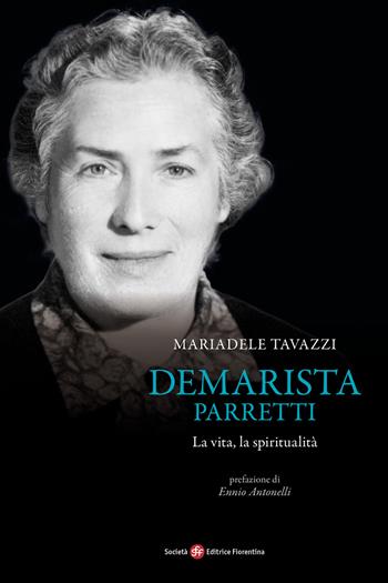 Demarista Parretti. La vita, la spiritualità - Mariadele Tavazzi - Libro Società Editrice Fiorentina 2020, Pietra di paragone | Libraccio.it