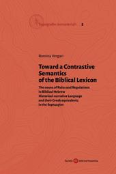 Toward a Contrastive Semantics of the Biblical Lexicon. The nouns of Rules and Regulations in Biblical Hebrew Historical-narrative Language and their Greek equivalents in the Septuagint