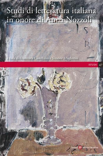 Studi di letteratura italiana in onore di Anna Nozzoli - Magherini - Libro Società Editrice Fiorentina 2022, Studi | Libraccio.it