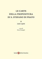 Le carte della Propositura di S. Stefano di Prato. Vol. 2: 1201-1300.