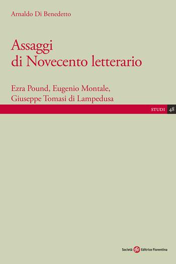 Assaggi di Novecento letterario. Ezra Pound, Eugenio Montale, Giuseppe Tomasi di Lampedusa - Arnaldo Di Benedetto - Libro Società Editrice Fiorentina 2022, Studi | Libraccio.it
