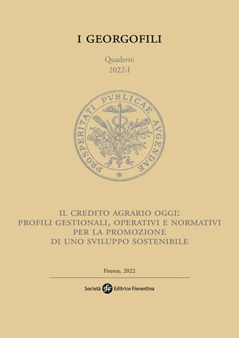 Il credito agrario oggi: profili gestionali, operativi e normativi per la promozione di uno sviluppo sostenibile  - Libro Società Editrice Fiorentina 2022, I Georgofili. Quaderni | Libraccio.it