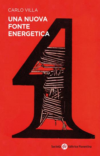 Una nuova fonte energetica - Carlo Villa - Libro Società Editrice Fiorentina 2022, Narrativa | Libraccio.it