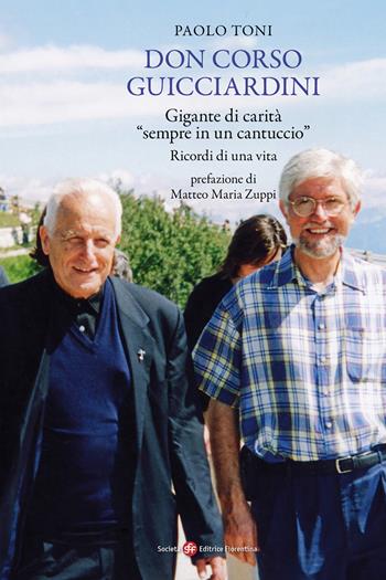 Don Corso Guicciardini. Gigante di carità, «sempre in un cantuccio». Ricordi di una vita - Paolo Toni - Libro Società Editrice Fiorentina 2023, Pietra di paragone | Libraccio.it